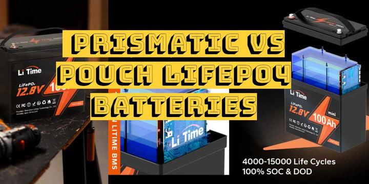 Prismatic VS Pouch LiFePO4 Batteries