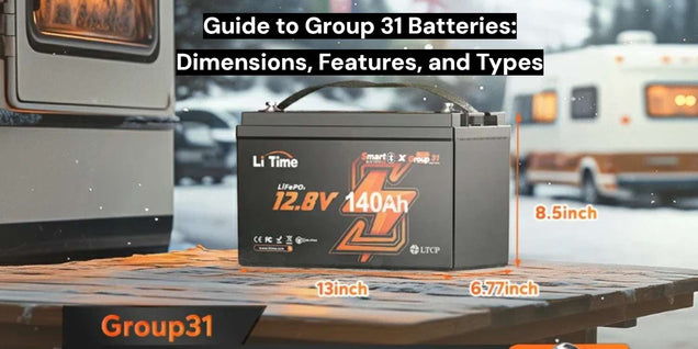Complete Guide to Group 31 Batteries: Dimensions, Features, and Types